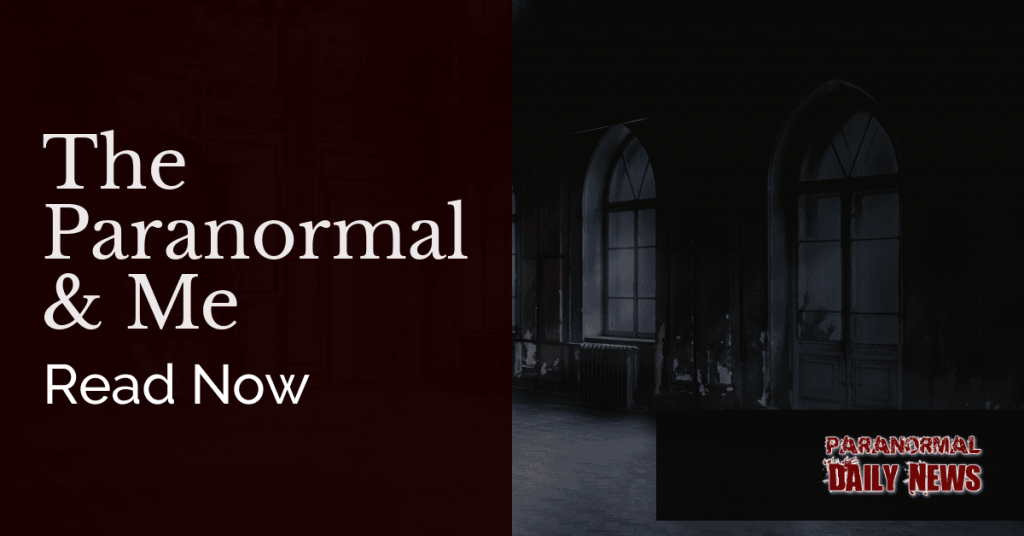 The Paranormal And Me