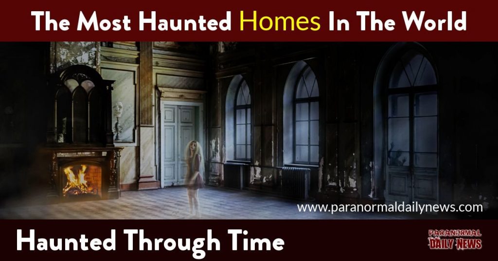 The Most Haunted Homes In The World