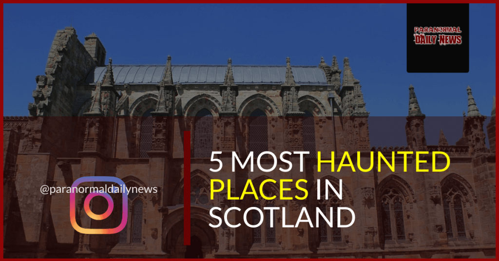 The Five Most Haunted Places In Scotland Have Been Named!