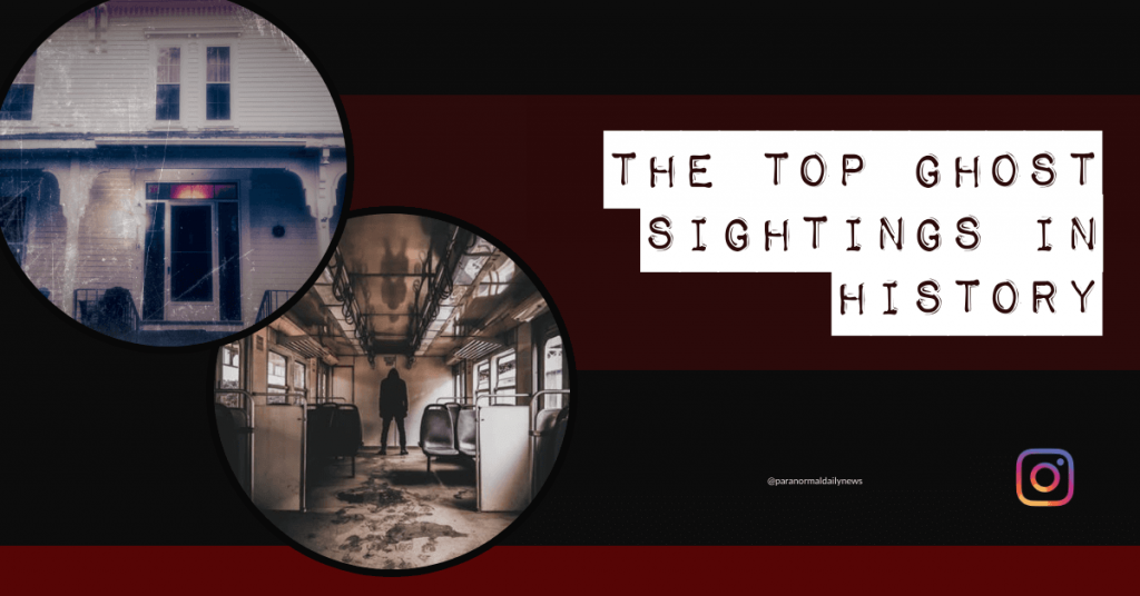The Top 10 Ghost Sightings In Human History
