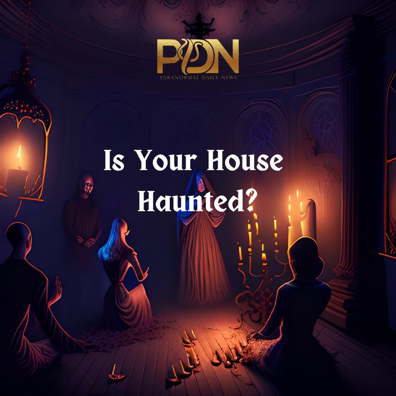 is my house haunted