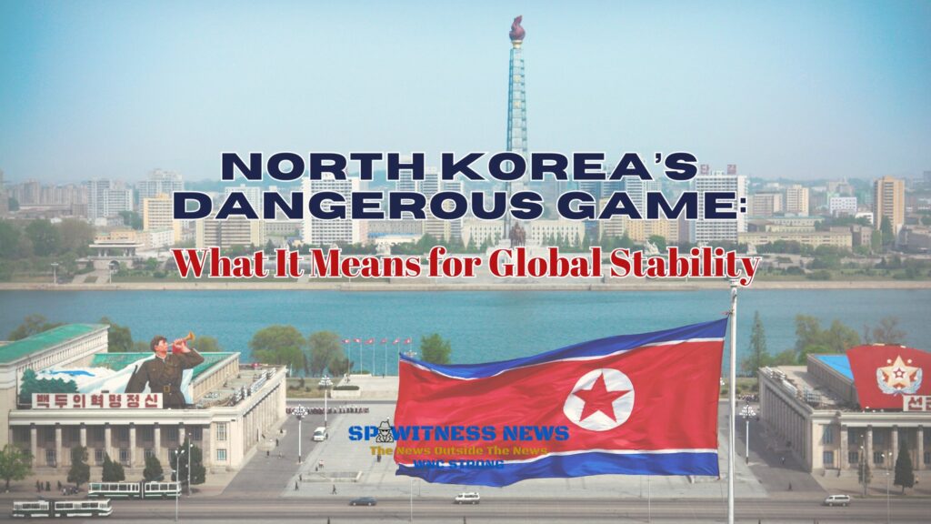 North Korea’s Dangerous Game: What It Means for Global Stability cover