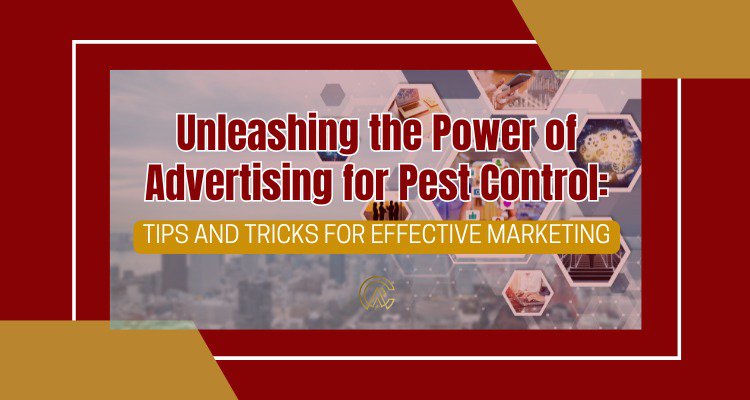 Unleashing the Power of Advertising for Pest Control: Tips and Tricks for Effective Marketing cover